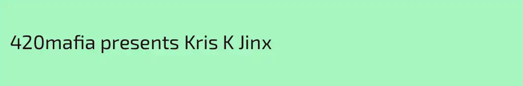 420mafia presents Kris K Jinx